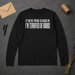 Original I'M Terrified Of Boobs Long Sleeve Shirt