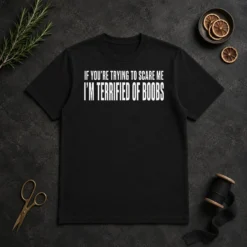Original I'M Terrified Of Boobs t shirt in classic black, featuring bold white text on front