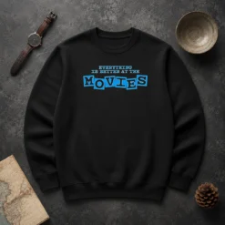 Original Pretty Everything Is Better At The Movies Sweater