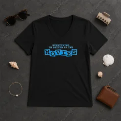 Original Pretty Everything Is Better At The Movies V-Neck Shirt