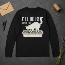 Original Pretty I Will Be In My Office Funny Cat Meme Litter Box Long Sleeve Shirt