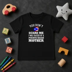 Original Puerto Rican Mother You Don'T Scare Me I Was Raised By A Puerto Rican Mother Kids T-Shirt