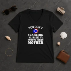 Original Puerto Rican Mother You Don'T Scare Me I Was Raised By A Puerto Rican Mother V Neck Shirt in classic black cotton fabric