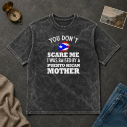 Original Puerto Rican Mother You Don'T Scare Me I Was Raised By A Puerto Rican Mother washed t shirt front view in light grey