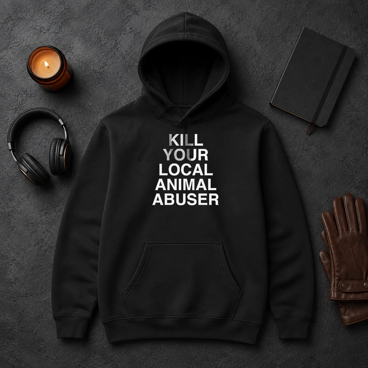 Original Top Kill Your Local Animal Abuser Hoodie Original Top Kill Your Local Animal Abuser Hoodie in black, featuring bold white text on the front