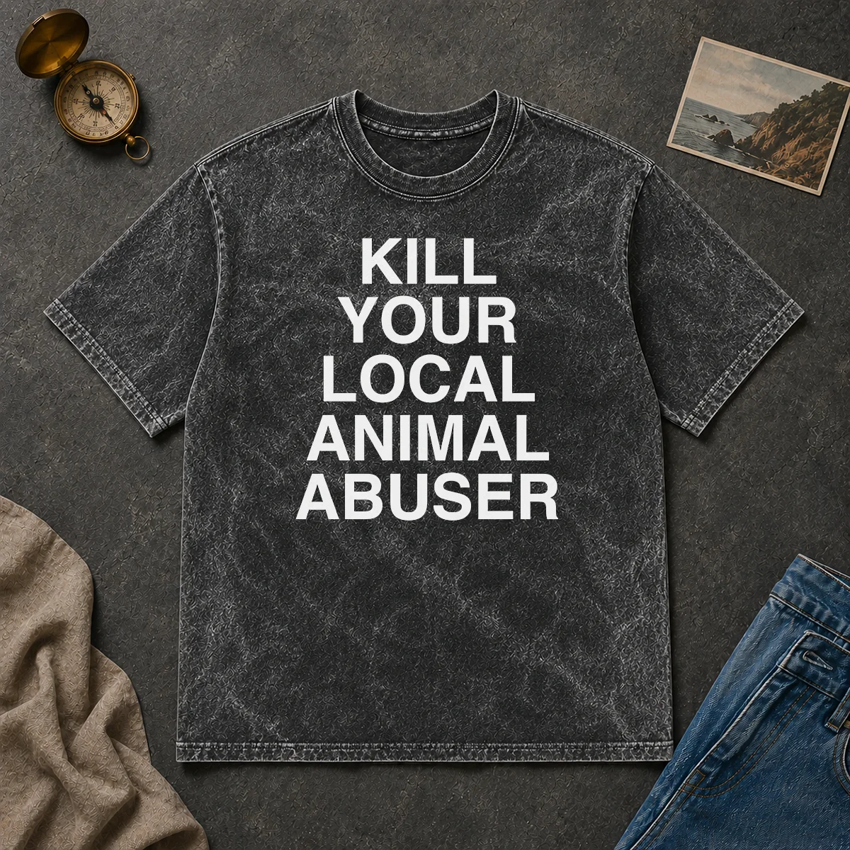 Original Top Kill Your Local Animal Abuser Washed T Shirt Original Top Kill Your Local Animal Abuser Washed T-Shirt