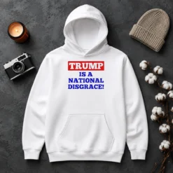 Original Trump Is A National Disgrace Political Protest Hoodie