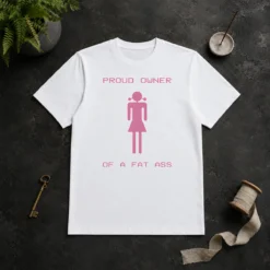 Perfect Funny Proud Owner Of A Fat Ass t shirt in black, casual short-sleeve cotton tee