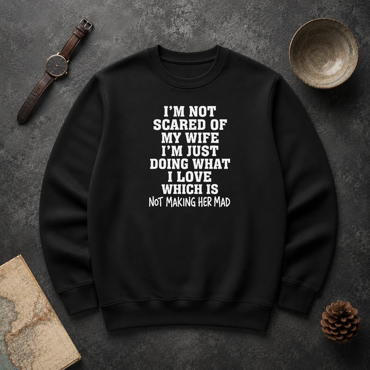 Premium I'M Not Scared Of My Wife I'M Just Doing What I Love Not Making Her Mad Sweater Premium I'M Not Scared Of My Wife I'M Just Doing What I Love Not Making Her Mad Sweater