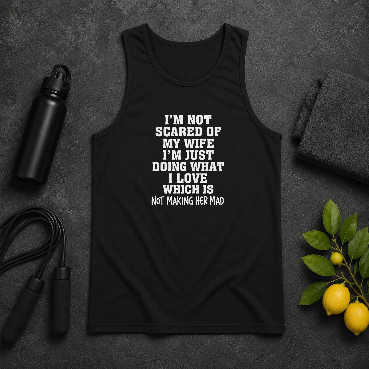Premium I'M Not Scared Of My Wife I'M Just Doing What I Love Not Making Her Mad Tank Top Premium I'M Not Scared Of My Wife I'M Just Doing What I Love Not Making Her Mad Tank Top