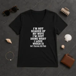 Premium I'M Not Scared Of My Wife I'M Just Doing What I Love Not Making Her Mad V-Neck Shirt