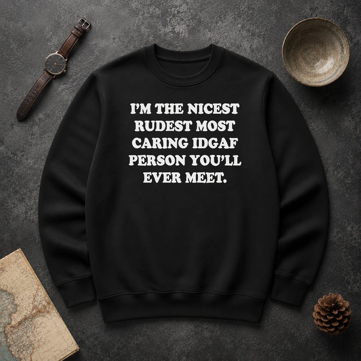 Pretty I'M The Nicest Rudest Most Caring IDGAF Person You'Ll Ever Meet Sweater Pretty I'M The Nicest Rudest Most Caring IDGAF Person You'Ll Ever Meet Sweater