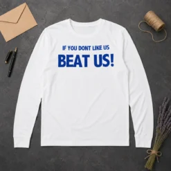 Pretty If You Dont Like US Beat US Long Sleeve Shirt