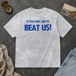 Pretty If You Dont Like US Beat US design on a soft washed t shirt in light color