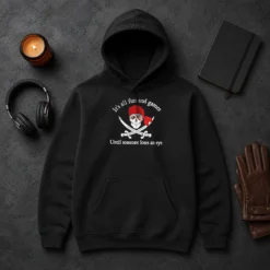Pretty It'S All Fun And Games Until Someone Loses An Eye Pirate Skull Hoodie