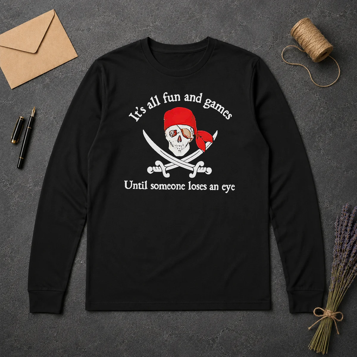 Pretty It'S All Fun And Games Until Someone Loses An Eye Pirate Skull Long Sleeve Shirt Pretty It'S All Fun And Games Until Someone Loses An Eye Pirate Skull Long Sleeve Shirt