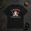 Pretty It'S All Fun And Games Until Someone Loses An Eye Pirate Skull t shirt in black, front view with bold pirate skull graphic
