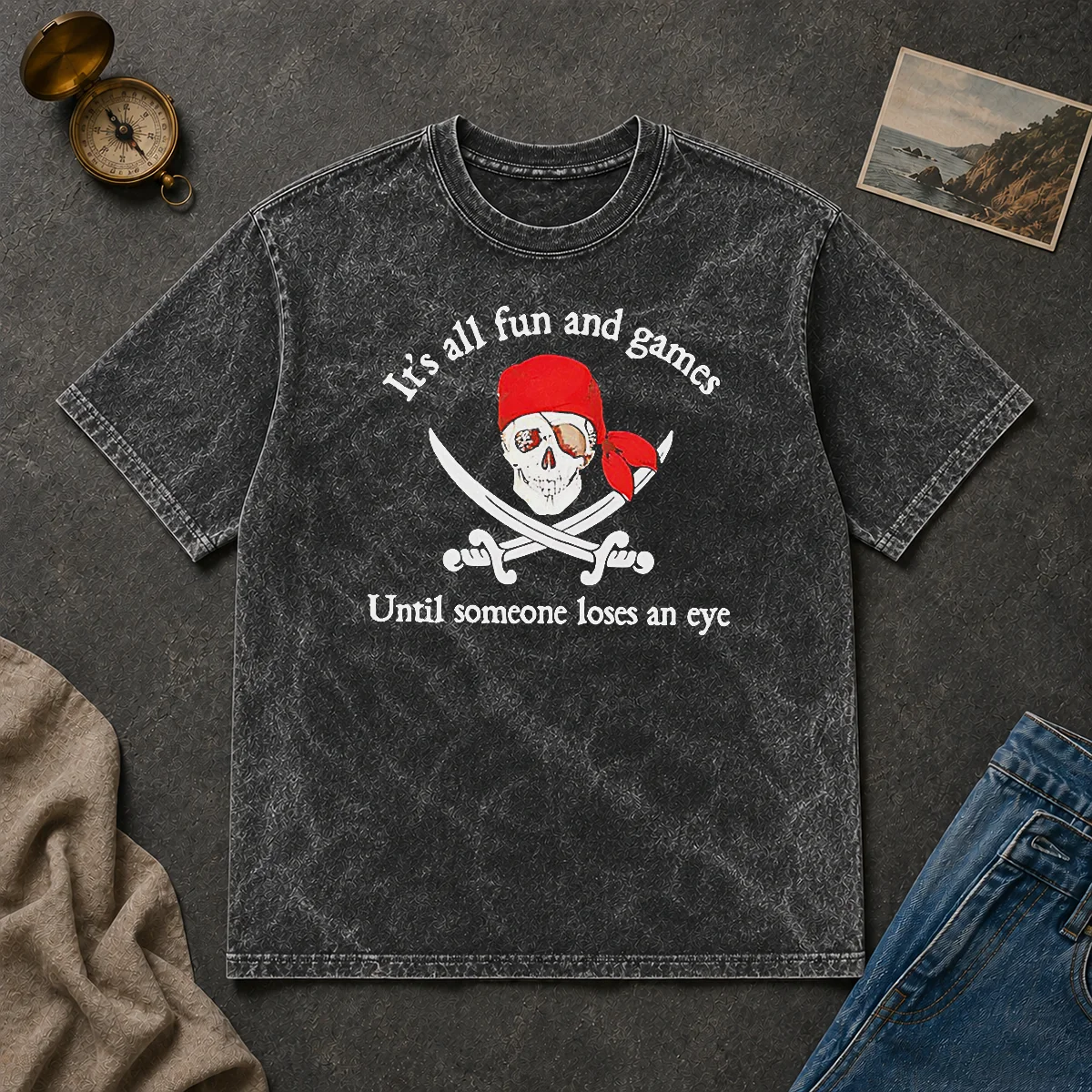 Pretty It'S All Fun And Games Until Someone Loses An Eye Pirate Skull Washed T Shirt Pretty It'S All Fun And Games Until Someone Loses An Eye Pirate Skull Washed T-Shirt