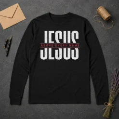 Pretty Jesus Above Every Name Inspirational Faith Lovers Long Sleeve Shirt