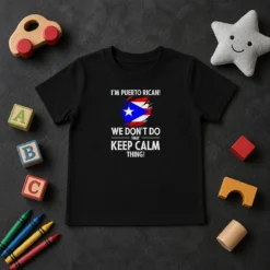 Pretty Puerto Rican I Am Puerto Rican We Do Not Do That Keep Calm Thing kids t shirt in white with bold text design