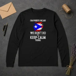 Pretty Puerto Rican I Am Puerto Rican We Do Not Do That Keep Calm Thing long sleeve shirt in white, front view