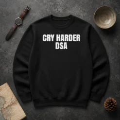 Top Awesome Cry Harder DSA Political Satire Sweater