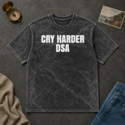 Top Awesome Cry Harder DSA Political Satire Washed T-Shirt