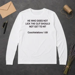 Top He WHO Does Not Lick The Clit Should Not Get To Hit (Coochielations 169) Long Sleeve Shirt