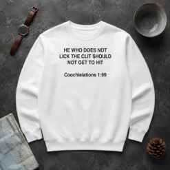 Top He WHO Does Not Lick The Clit Should Not Get To Hit (Coochielations 169) cozy crewneck sweater in black