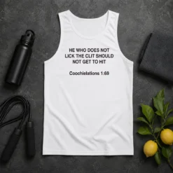 Top He WHO Does Not Lick The Clit Should Not Get To Hit (Coochielations 169) Tank Top