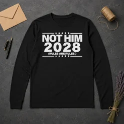 Good Not Him 2028 Rules Are Rules Political Long Sleeve Shirt