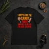 Happy Hot I Gotta See The Candy First The I Get In The Van I'M Not Stupid