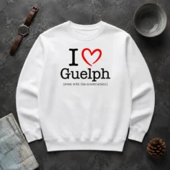 Happy Hot I Love Guelph Even With Construction Sweater