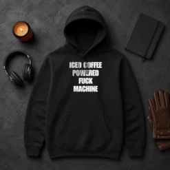 Hot Funny Iced Coffee Fuck Powered Machine Hoodie