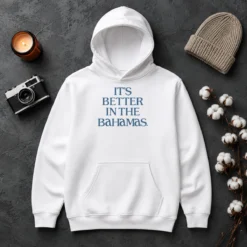 Hot Original It'S Better In The Bahamas Travel Vacation Hoodie