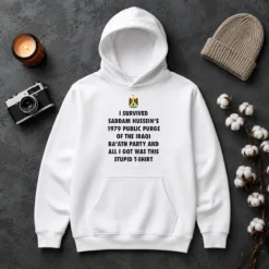 Nice Funny I Survived Saddam Hussein' 1979 Public Purge Of The Iraqi Hoodie