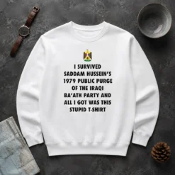 Nice Funny I Survived Saddam Hussein' 1979 Public Purge Of The Iraqi Sweater