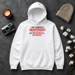Nice Original I Am Currently Unsupervised I Know It Freaks Me Out Too Hoodie
