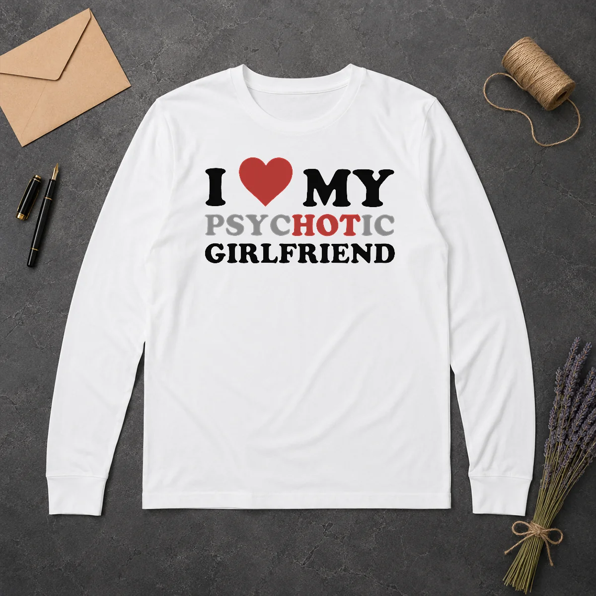 Nice Pretty I Love My Psychotic Girlfriend Sarcastic Long Sleeve Shirt Nice Pretty I Love My Psychotic Girlfriend Sarcastic Long Sleeve Shirt