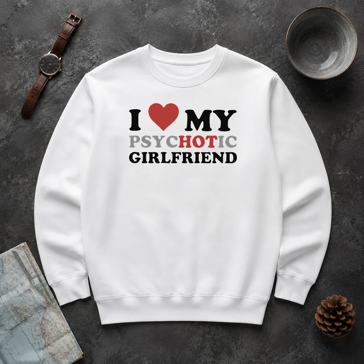Nice Pretty I Love My Psychotic Girlfriend Sarcastic Sweater Nice Pretty I Love My Psychotic Girlfriend Sarcastic Sweater