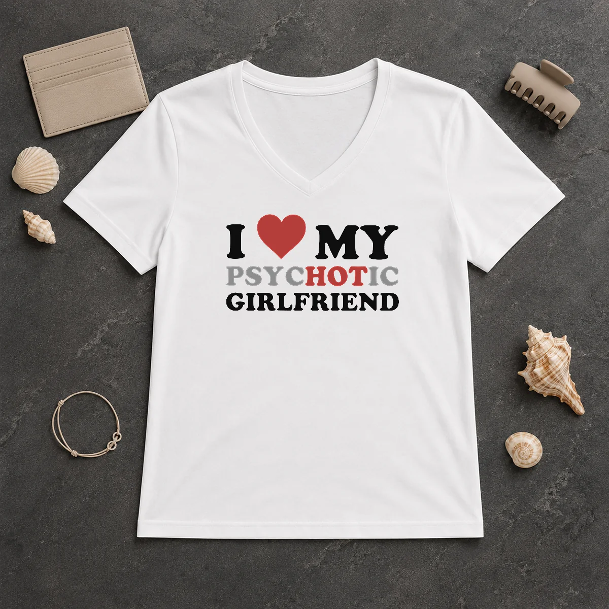 Nice Pretty I Love My Psychotic V-Neck Shirt Nice Pretty I Love My Psychotic V-Neck Shirt