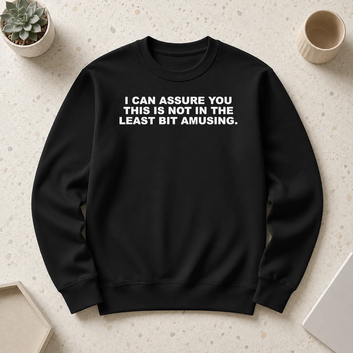 Premium I Can Assure You This Is Not In The Least Bit Amusing Sweater Premium I Can Assure You This Is Not In The Least Bit Amusing Sweater
