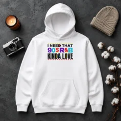 Premium Nice I Need That 90'S Rampb Kinda Love Hoodie