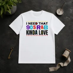 Premium Nice I Need That 90'S Rampb Kinda Love