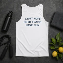 Premium Official I Just Hope Both Teams Have Fun Football Tank Top