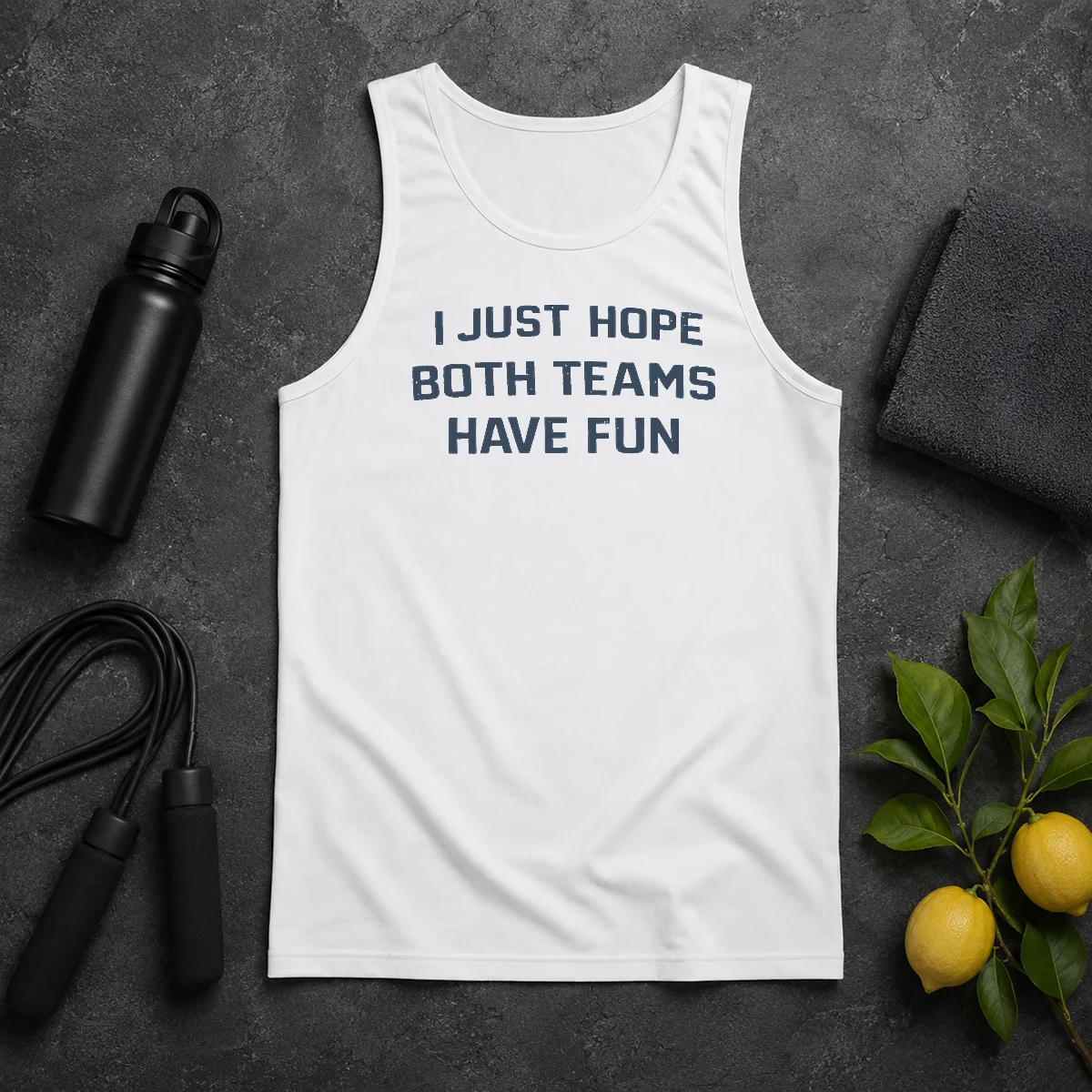 Premium Official I Just Hope Both Teams Have Fun Football Tank Top Premium Official I Just Hope Both Teams Have Fun Football Tank Top