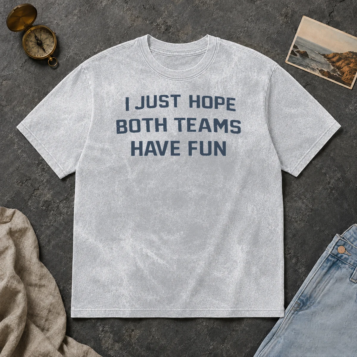 Premium Official I Just Hope Both Teams Have Fun Football Washed T Shirt Premium Official I Just Hope Both Teams Have Fun Football Washed T-Shirt