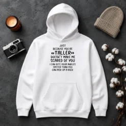 Premium Pretty Just Because You Are Taller Doesn'T Make Me Scared Of You Hoodie