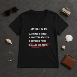 Pretty My Dad Was All Of The Above Funny Quote V-Neck Shirt