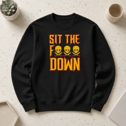 Pretty Sit The F Down Pirate Skull Crossbones Sweater